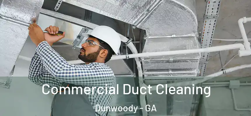  Commercial Duct Cleaning Dunwoody - GA