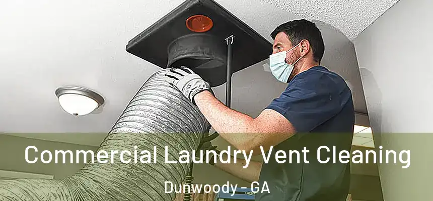  Commercial Laundry Vent Cleaning Dunwoody - GA