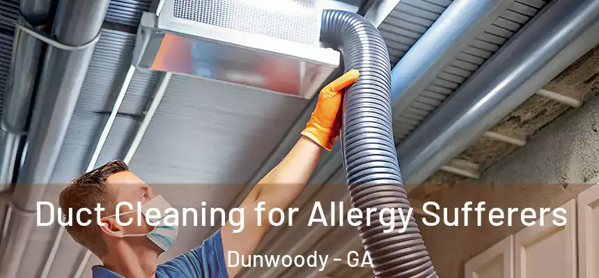  Duct Cleaning for Allergy Sufferers Dunwoody - GA