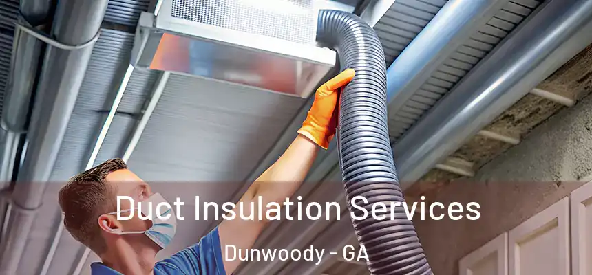  Duct Insulation Services Dunwoody - GA