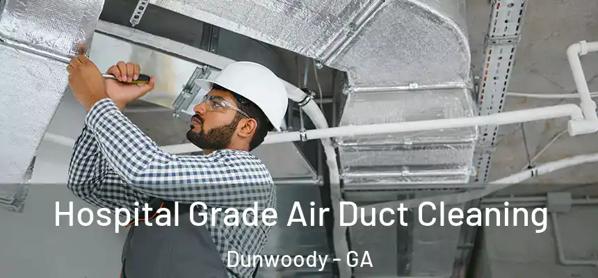  Hospital Grade Air Duct Cleaning Dunwoody - GA