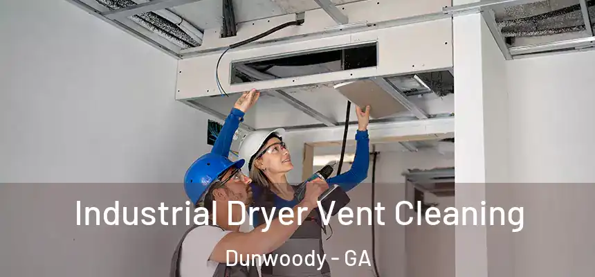  Industrial Dryer Vent Cleaning Dunwoody - GA